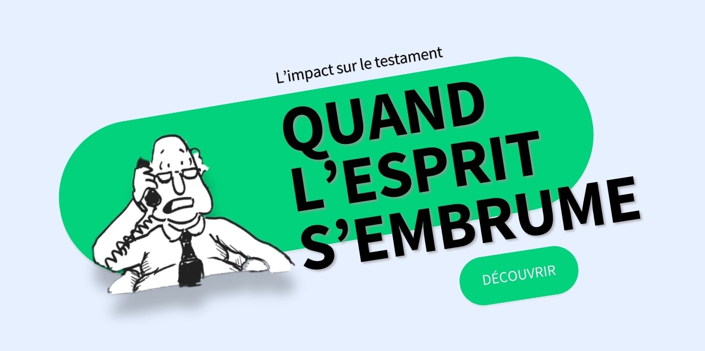 Quand l'esprit s'embrume: quel impact sur le testament?